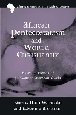 Penticostalismul african și creștinismul mondial - African Pentecostalism and World Christianity