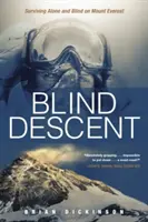 Blind Descent: Supraviețuind singur și orb pe Muntele Everest - Blind Descent: Surviving Alone and Blind on Mount Everest