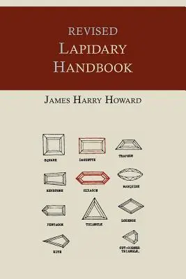 Manual de lapidărie revizuit [ediție ilustrată] - Revised Lapidary Handbook [Illustrated Edition]