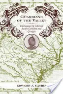 Gardienii Văii: Chickasaws în Carolina de Sud și Georgia coloniale - Guardians of the Valley: Chickasaws in Colonial South Carolina and Georgia