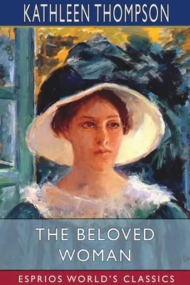 Femeia iubită (Esprios Classics) - The Beloved Woman (Esprios Classics)