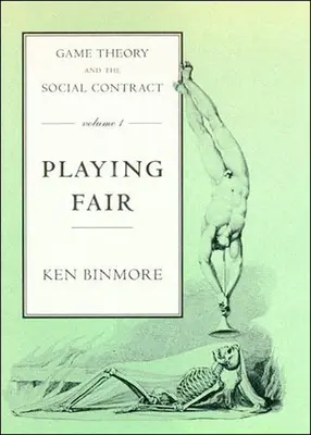 Teoria jocurilor și contractul social, volumul 1: Jocul corect - Game Theory and the Social Contract, Volume 1: Playing Fair