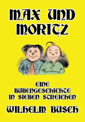Max și Moritz: O poveste de băieți în șapte trucuri - Max und Moritz: Eine Bubengeschichte in sieben Streichen