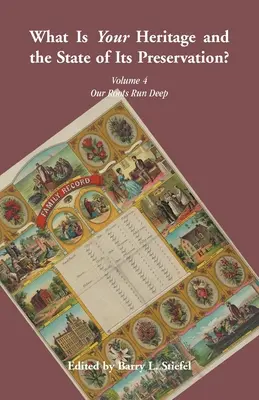 Care este moștenirea ta și starea conservării ei? Volumul 4 Rădăcinile noastre sunt adânci - What is Your Heritage and the State of its Preservation? Volume 4 Our Roots Run Deep