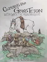 Escaladarea Marelui Teton: Cu Gary, ghidul montan - Climbing The Grand Teton: With Gary The Mountain Guide
