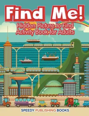 Găsește-mă! Hidden Picture to Find Carte de activități pentru adulți - Find Me! Hidden Picture to Find Activity Book for Adults