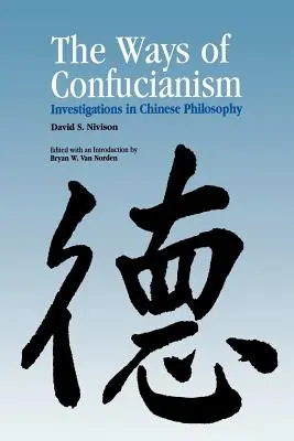 Căile confucianismului: Investigații în filosofia chineză - Ways of Confucianism: Investigations in Chinese Philosophy