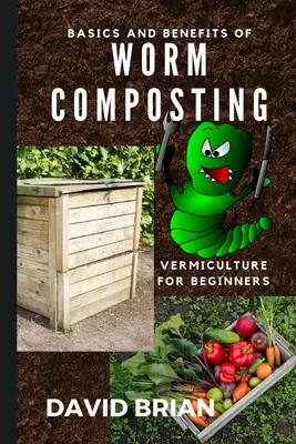 Noțiuni de bază și beneficii ale compostării cu viermi: Cum să începeți cu vermicultura - Basics and Benefits of Worm Composting: How to Start With Vermiculture
