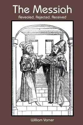 The Messiah: Revelat, respins, primit - The Messiah: Revealed, Rejected, Received