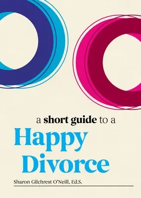 Un scurt ghid pentru un divorț fericit: Cadrul modern pentru atunci când iubirea ajunge la sfârșit - A Short Guide to a Happy Divorce: The Modern Framework for When Love Comes to an End