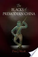 Negrii din China premodernă - The Blacks of Premodern China