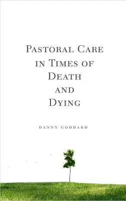 Îngrijirea pastorală în momentele morții și ale decesului - Pastoral Care in Times of Death and Dying
