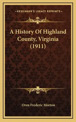 O istorie a comitatului Highland, Virginia (1911) - A History Of Highland County, Virginia (1911)