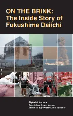 On the Brink: Povestea din interior a Fukushima Daiichi - On the Brink: The Inside Story of Fukushima Daiichi