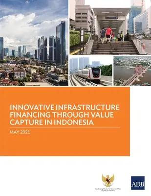 Finanțarea inovatoare a infrastructurii prin captarea valorii în Indonezia - Innovative Infrastructure Financing through Value Capture in Indonesia