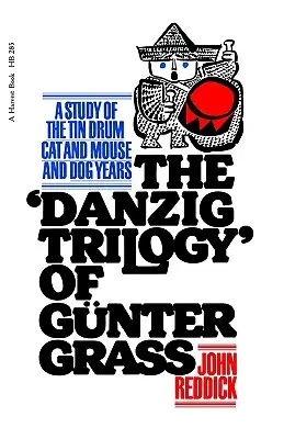 Trilogia Danzig a lui Gunter Grass: Un studiu al tobei de tinichea, Pisica și șoarecele și Anii câinelui - Danzig Trilogy of Gunter Grass: A Study of the Tin Drum, Cat and Mouse, and Dog Years
