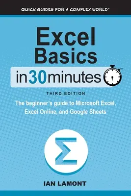 Bazele Excel în 30 de minute: Ghidul începătorului pentru Microsoft Excel, Excel Online și Google Sheets - Excel Basics In 30 Minutes: The beginner's guide to Microsoft Excel, Excel Online, and Google Sheets