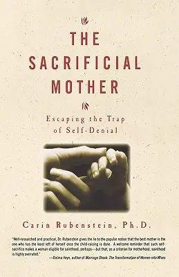 Mama sacrificială; Evadarea din capcana renunțării la sine - The Sacrificial Mother; Escaping the Trap of Self-Denial