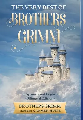 The Very Best of Brothers Grimm în engleză și spaniolă (tradusă) - The Very Best of Brothers Grimm In English and Spanish (Translated)
