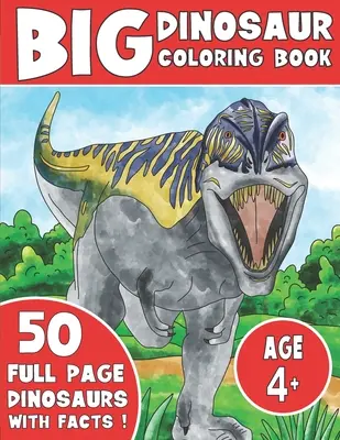Marea carte de colorat cu dinozauri: Carte de colorat pentru copii Jumbo cu informații despre dinozauri - The Big Dinosaur Coloring Book: Jumbo Kids Coloring Book With Dinosaur Facts