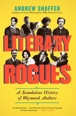 Pungași literari: O istorie scandaloasă a autorilor rătăciți - Literary Rogues: A Scandalous History of Wayward Authors
