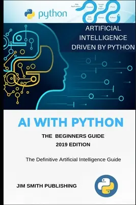 Inteligența artificială cu Python pentru începători: Inteligență artificială cu Python. - AI With Python For Beginners: Artificial Intelligence With Python.
