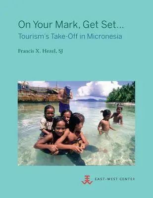 Pe locuri, fiți gata...: Decolarea turismului în Micronezia - On Your Mark, Get Set...: Tourism's Take-Off in Micronesia