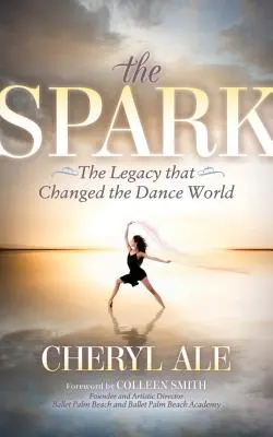The Spark: Moștenirea care a schimbat lumea dansului (The Legacy That Changed the Dance World) - The Spark: The Legacy That Changed the Dance World