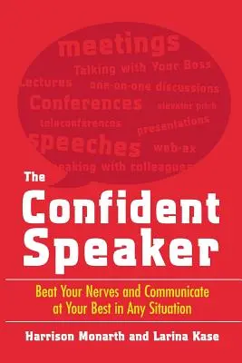 The Confident Speaker: Învingeți-vă nervii și comunicați la cel mai bun nivel în orice situație - The Confident Speaker: Beat Your Nerves and Communicate at Your Best in Any Situation
