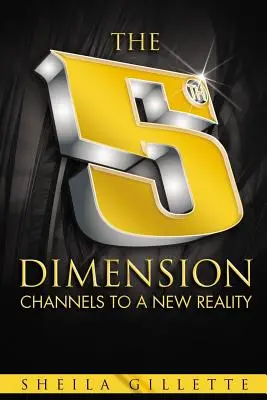 A 5-a dimensiune: Canale către o nouă realitate - The 5th Dimension: Channels to a New Reality