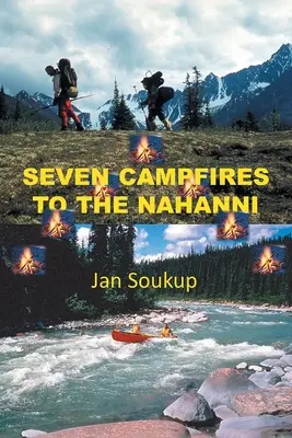 Șapte focuri de tabără la Nahanni - Seven Campfires to the Nahanni