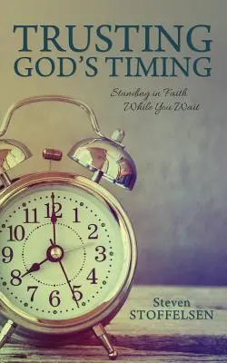 Încrederea în calendarul lui Dumnezeu: În picioare în credință în timp ce aștepți - Trusting God's Timing: Standing in Faith While You Wait
