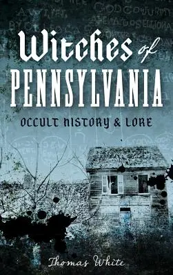 Vrăjitoarele din Pennsylvania: Istorie și tradiții oculte - Witches of Pennsylvania: Occult History & Lore