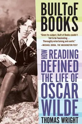 Construit din cărți: Cum lectura a definit viața lui Oscar Wilde - Built of Books: How Reading Defined the Life of Oscar Wilde