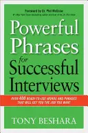 Powerful Phrases for Successful Interviews (Fraze puternice pentru interviuri de succes): Peste 400 de cuvinte și fraze gata de utilizare care vă vor aduce slujba dorită - Powerful Phrases for Successful Interviews: Over 400 Ready-To-Use Words and Phrases That Will Get You the Job You Want