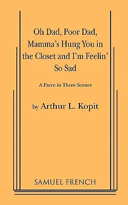 Oh Dad, Poor Dad, Mamma's Hung You in the Closet și I'm Feelin' So Sad - Oh Dad, Poor Dad, Mamma's Hung You in the Closet and I'm Feelin' So Sad