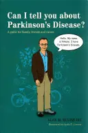 Pot să vă spun despre boala Parkinson?: Un ghid pentru familie, prieteni și îngrijitori - Can I Tell You about Parkinson's Disease?: A Guide for Family, Friends and Carers
