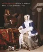 Posesiuni prețioase: Picturi olandeze din casele National Trust - Prized Possessions: Dutch Paintings from National Trust Houses