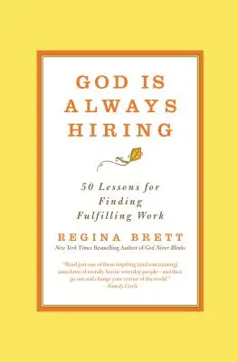 Dumnezeu angajează mereu: 50 de lecții pentru găsirea unui loc de muncă satisfăcător - God Is Always Hiring: 50 Lessons for Finding Fulfilling Work