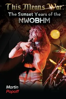 This Means War: Anii de apus ai NWOBHM - This Means War: The Sunset Years of NWOBHM