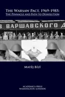 Pactul de la Varșovia, 1969-1985: Apogeul și calea spre dizolvare - The Warsaw Pact, 1969-1985: The Pinnacle and Path to Dissolution