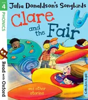Citește cu Oxford: Etapa 4: Julia Donaldson's Songbirds: Clare și târgul și alte povești - Read with Oxford: Stage 4: Julia Donaldson's Songbirds: Clare and the Fair and Other Stories