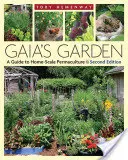 Grădina lui Gaia: A Guide to Home-Scale Permaculture, ediția a 2-a - Gaia's Garden: A Guide to Home-Scale Permaculture, 2nd Edition