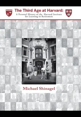 A treia vârstă la Harvard: O istorie personală a Institutului Harvard pentru învățarea la pensionare - The Third Age at Harvard: A Personal History of the Harvard Institute for Learning in Retirement