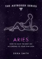 Astrosex: Berbec - Cum să ai cel mai bun sex în funcție de zodia ta - Astrosex: Aries - How to have the best sex according to your star sign