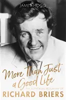 More Than Just a Good Life: The Authorised Biography of Richard Briers