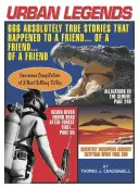 Legendele urbane: 666 de povești absolut adevărate care i s-au întâmplat unui prieten... al unui prieten... al unui prieten - Urban Legends: 666 Absolutely True Stories That Happened to a Friend...of a Friend...of a Friend