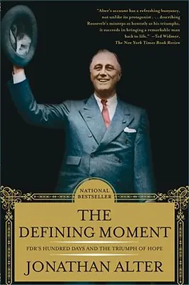 The Defining Moment: Cele o sută de zile ale Fdr și triumful speranței - The Defining Moment: Fdr's Hundred Days and the Triumph of Hope