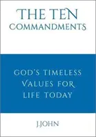 Zece porunci - valorile atemporale ale lui Dumnezeu pentru viața de astăzi - Ten Commandments - God's timeless values for life today