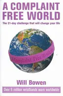 Complaint Free World - Provocarea de 21 de zile care îți va schimba viața - Complaint Free World - The 21-day challenge that will change your life